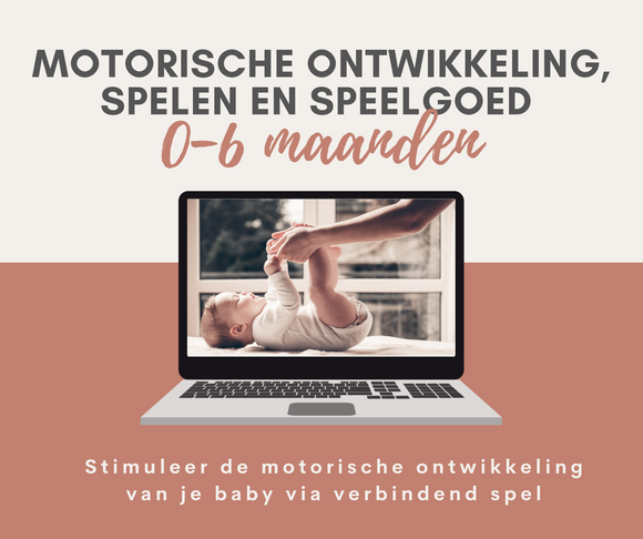 WEBINAR 'Motorische ontwikkeling, spelen en speelgoed | 0 tot 6 maanden' 20 november 2023 om 10u