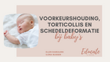 ONLINE CURSUS - Voorkeurshouding, torticollis en schedeldeformatie bij baby's